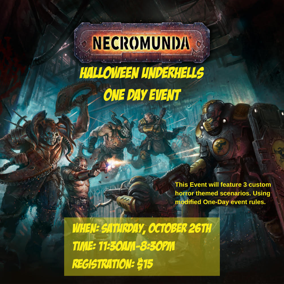 October 26: Necromunda: Halloween Underhells- One Day Event!